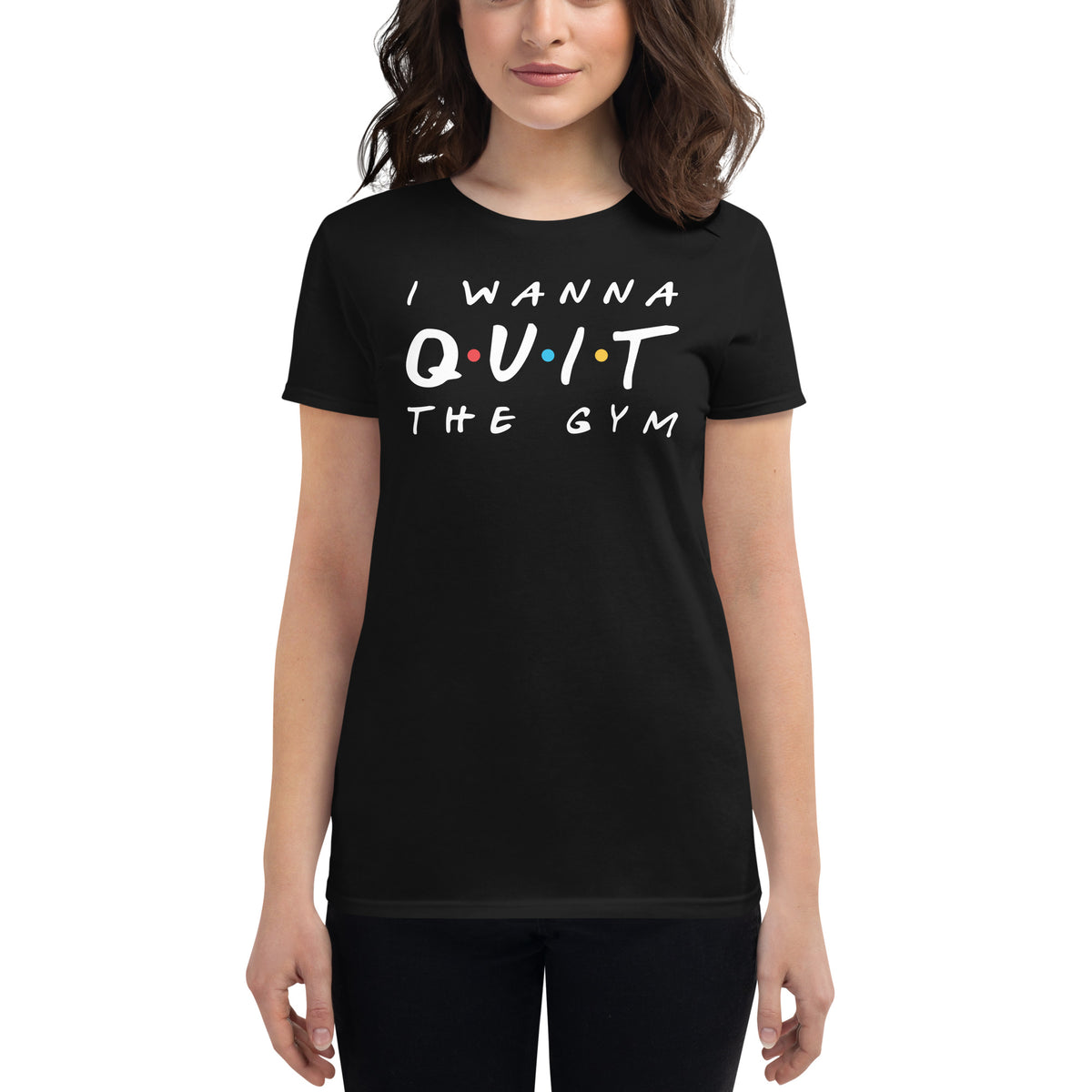 I Wanna Quit The Gym | Women's short sleeve t-shirt