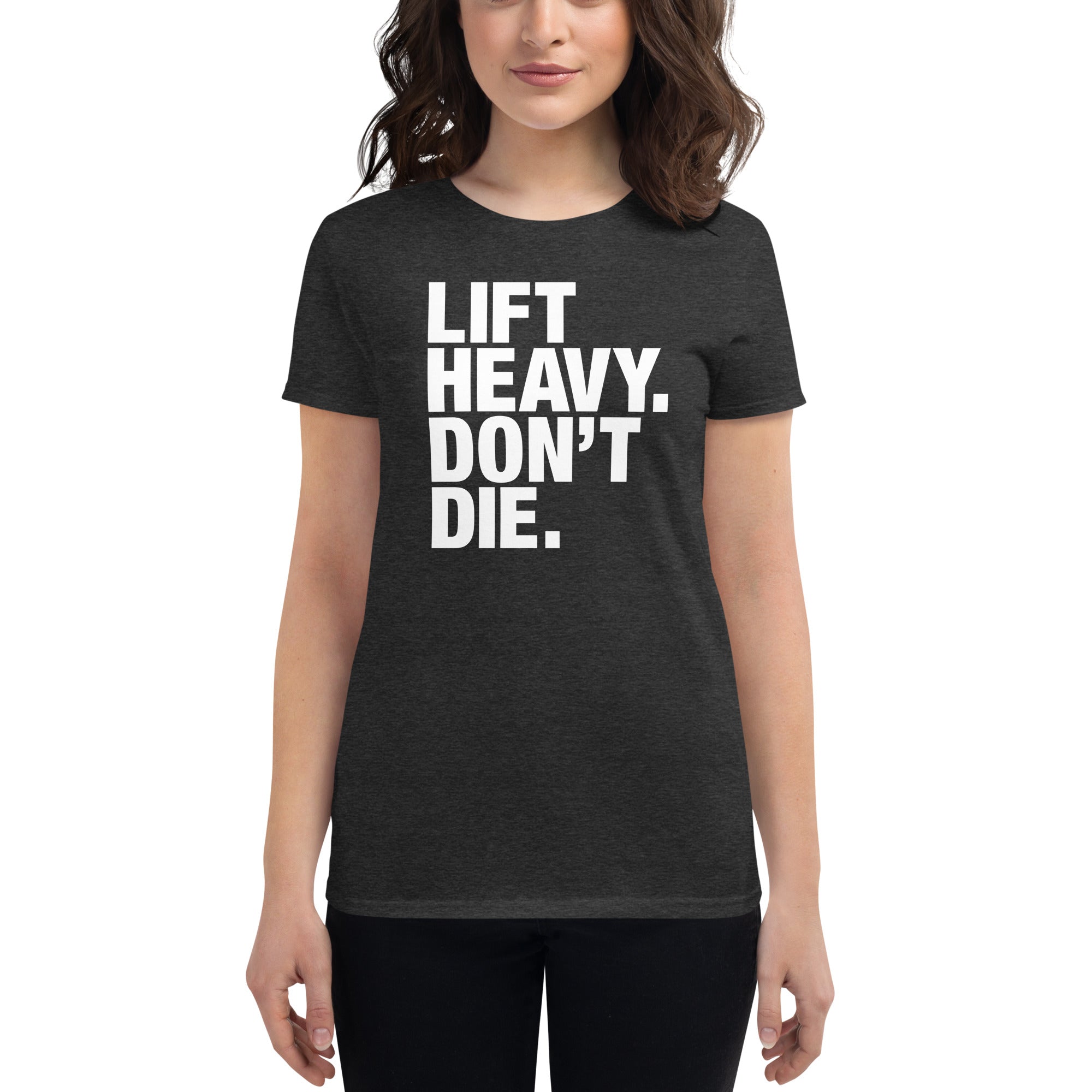 Lift Heavy Don't Die | Women's short sleeve t-shirt