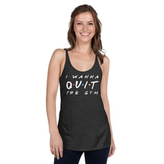 I Wanna Quit The Gym | Women's Racerback Tank